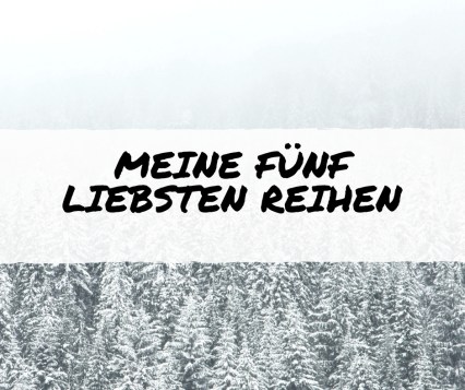 Meine fünf liebsten Reihen.jpg