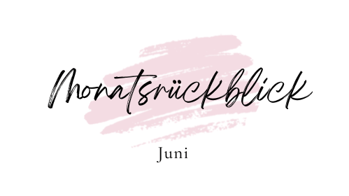Monatsrückblick Juni 2022